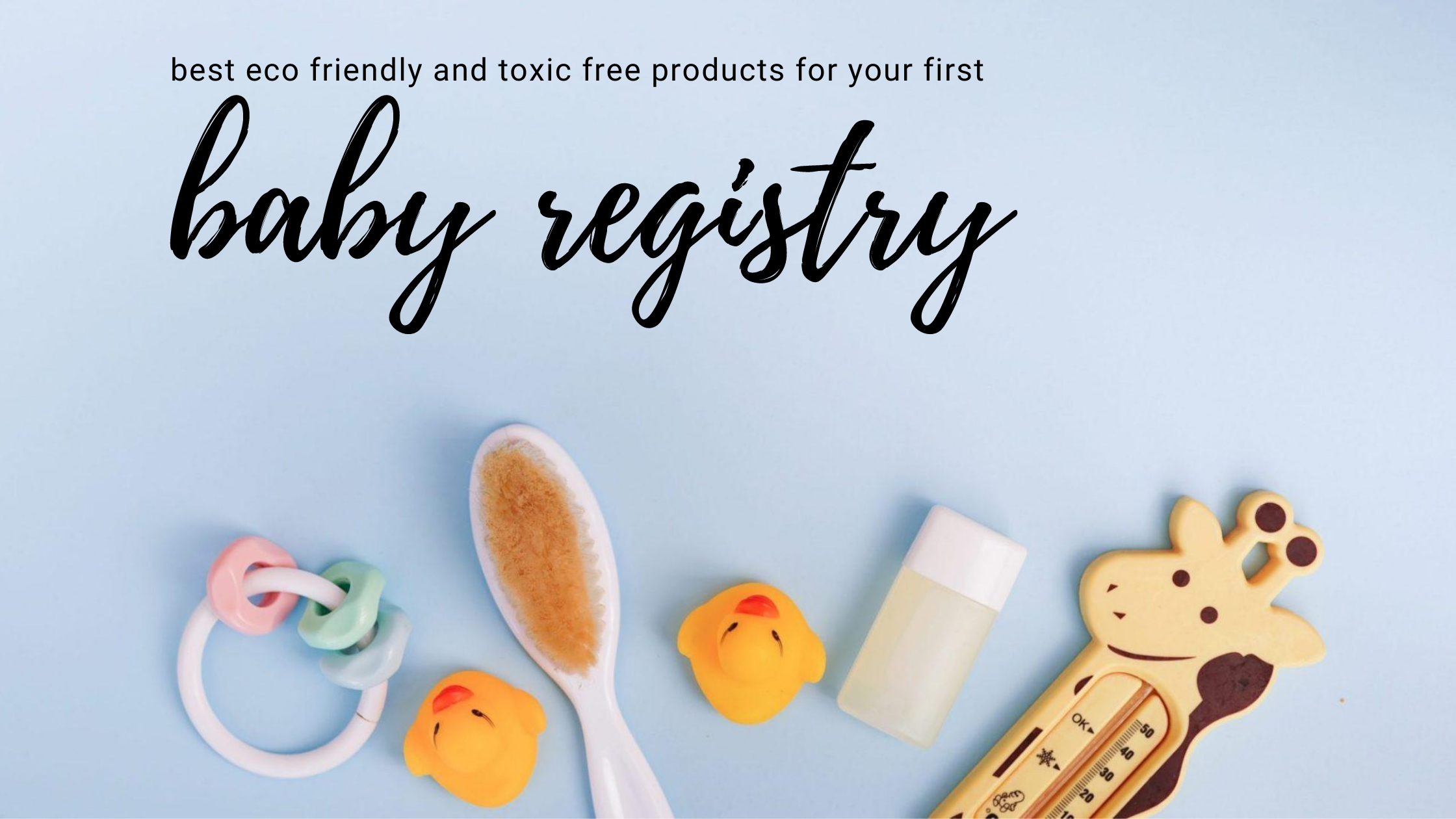 The Best EcoFriendly Baby Products For A Baby Registry